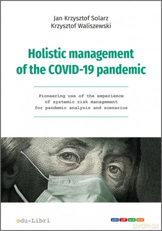 Holistic management of the COVID-19 pandemic - Krzysztof Solarz Jan, Krzysztof Waliszewski [KSIĄŻKA]