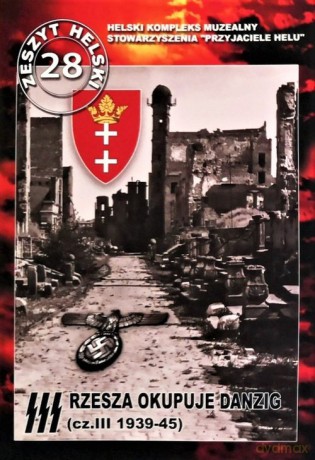 III Rzesza okupuje Danzig (Część III 1939-1945) - Władysław Szarski [KSIĄŻKA]