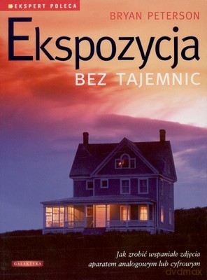 Ekspozycja Bez Tajemnic - Bryan Peterson [KSIĄŻKA]