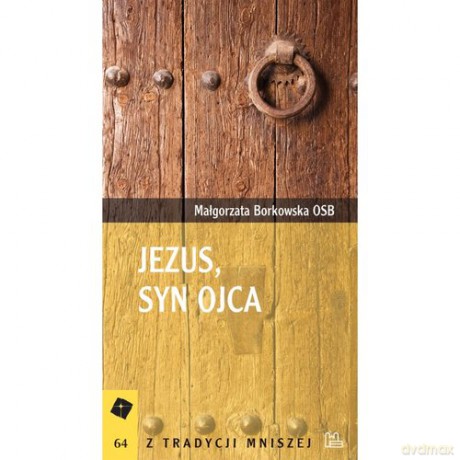 Jezus Syn Ojca - Małgorzata Borkowska [KSIĄŻKA]