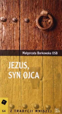 Jezus Syn Ojca - Małgorzata Borkowska [KSIĄŻKA]