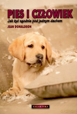 Pies i Człowiek Jak Żyć Zgodnie Pod Jednym Dachem - Jean Donaldson [KSIĄŻKA]