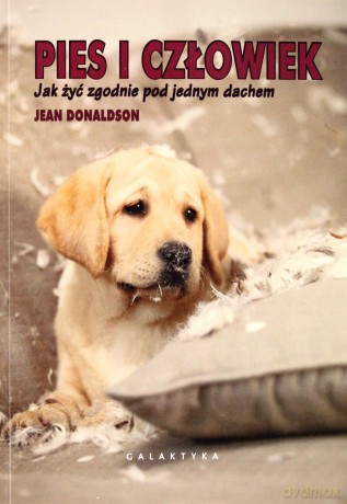 Pies i Człowiek Jak Żyć Zgodnie Pod Jednym Dachem - Jean Donaldson [KSIĄŻKA]