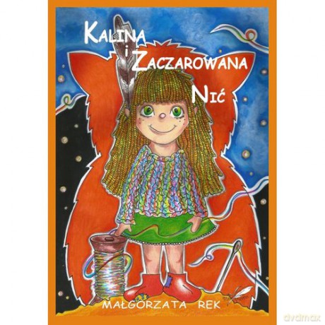 Kalina i zaczarowana nić - Małgorzata Rek [KSIĄŻKA]