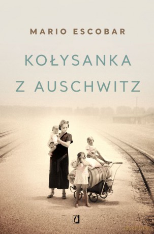 Kołysanka z Auschwitz - Mario Escobar [KSIĄŻKA]