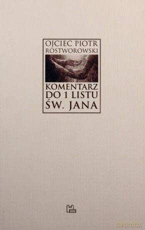 Komentarz do 1 Listu św. Jana - Piotr Rostworowski [KSIĄŻKA]