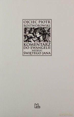 Komentarz do Ewangelii według św. Jana - Piotr Rostworowski [KSIĄŻKA]