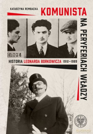 Komunista na peryferiach władzy - Katarzyna Rembacka [KSIĄŻKA]