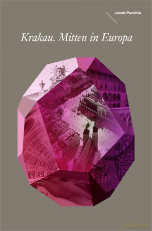 Krakau Mitten in Europa - Jacek Purchla [KSIĄŻKA]