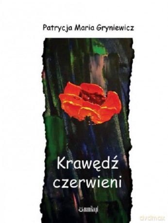 Krawędź czerwieni - Patrycja Maria Gryniewicz [KSIĄŻKA]