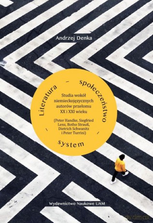 Literatura - społeczeństwo - system. - Andrzej Denka [KSIĄŻKA]