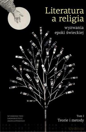 Literatura a religia Wyzwania epoki świeckiej (Tom 1) [KSIĄŻKA]