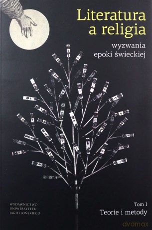 Literatura a religia Wyzwania epoki świeckiej (Tom 1) [KSIĄŻKA]
