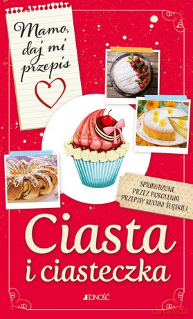 Mamo daj mi przepis Ciasta i ciasteczka - Justyna Bielecka [KSIĄŻKA]