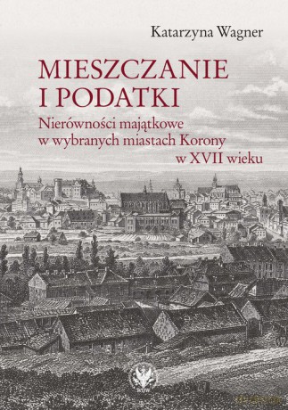 Mieszczanie i podatki - Katarzyna Wagner [KSIĄŻKA]