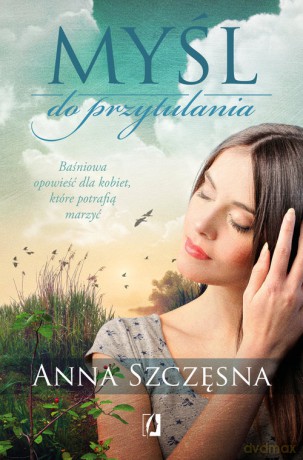 Myśl do przytulania - Anna Szczęsna [KSIĄŻKA]