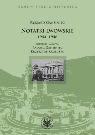 Notatki lwowskie 1944-1946 - Ryszard Gansiniec [KSIĄŻKA]