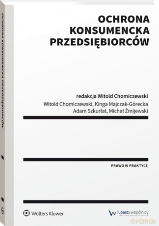 Ochrona konsumencka przedsiębiorców [KSIĄŻKA]