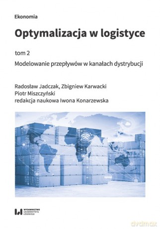 Optymalizacja w logistyce (Tom 2) - Radosław Jadczak, Zbigniew Karwacki [KSIĄŻKA]