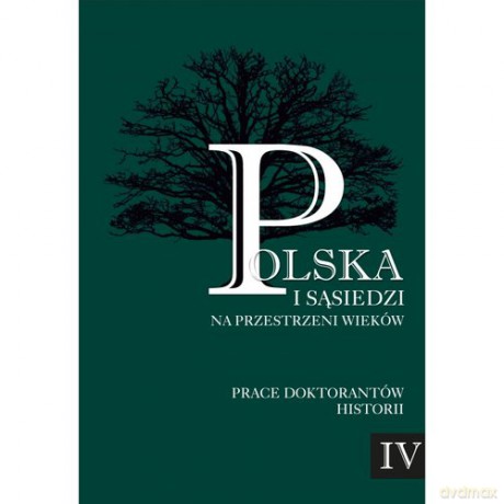 Polska i sąsiedzi na przestrzeni wieków (Tom 4) [KSIĄŻKA]