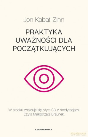 Praktyka uważności dla początkujących - Jon Kabat-Zinn [KSIĄŻKA]
