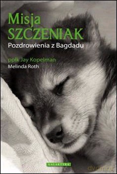Misja Szczeniak (twarda) - Jay Kopelman [KSIĄŻKA]