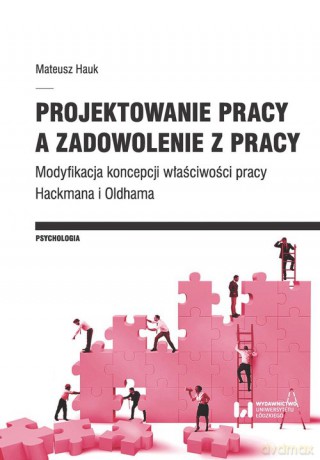 Projektowanie pracy a zadowolenie z pracy - Mateusz Hauk [KSIĄŻKA]