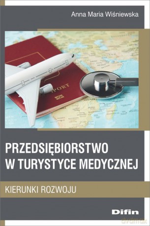 Przedsiębiorstwo w turystyce medycznej - Anna Maria Wiśniewska [KSIĄŻKA]
