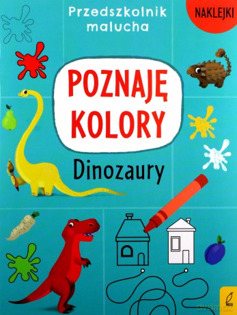 Przedszkolnik malucha Poznaję kolory Dinozaury [KSIĄŻKA]