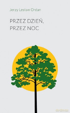 Przez dzień przez noc - Jerzy Lesław Ordan [KSIĄŻKA]