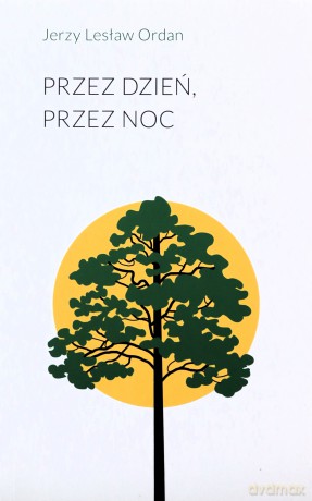 Przez dzień przez noc - Jerzy Lesław Ordan [KSIĄŻKA]