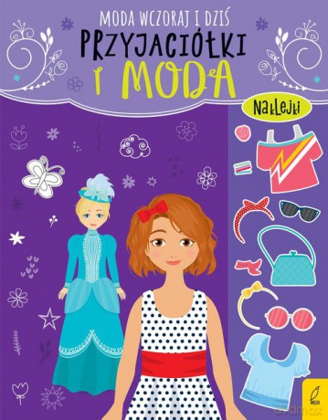 Przyjaciółki i moda Moda wczoraj i dziś [KSIĄŻKA]
