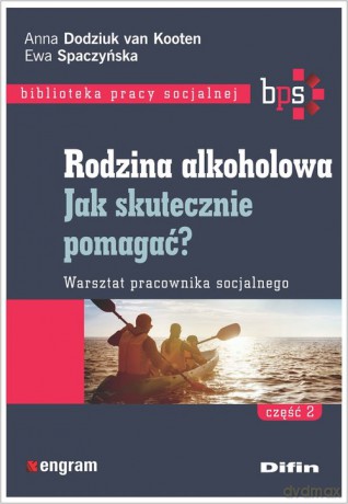 Rodzina alkoholowa Część 2 - Anna Dodziuk van Kooten, Ewa Spaczyńska [KSIĄŻKA]
