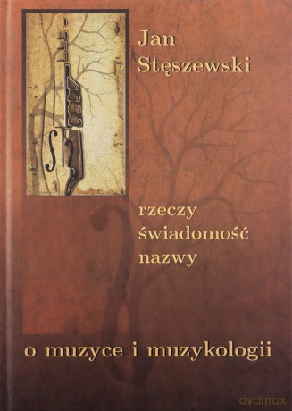Rzeczy świadomość, nazwy - Jan Stęszewski [KSIĄŻKA]