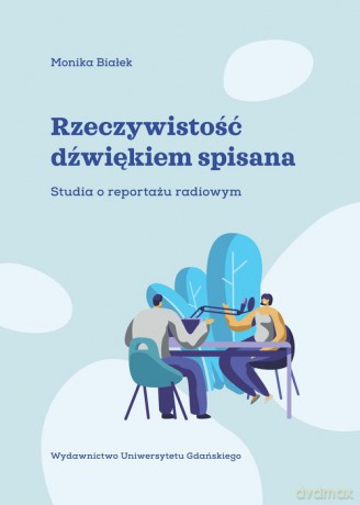 Rzeczywistość dźwiękiem spisana - Monika Białek [KSIĄŻKA]