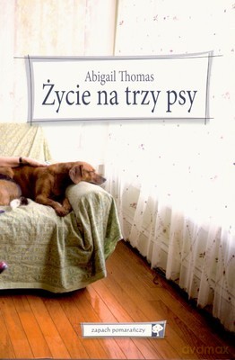 Życie Na Trzy Psy - Abigail Thomas [KSIĄŻKA]