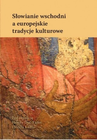 Słowianie wschodni a europejskie tradycje kulturowe [KSIĄŻKA]