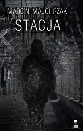 Stacja - Marcin Majchrzak [KSIĄŻKA]