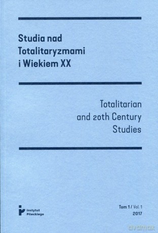 Studia nad Totalitaryzmami i Wiekiem XX (Tom 1) Vol. 1 2017 [KSIĄŻKA]