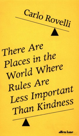 There Are Places in the World Where Rules Are Less Important Than Kindness - Carlo Rovelli [KSIĄŻKA]