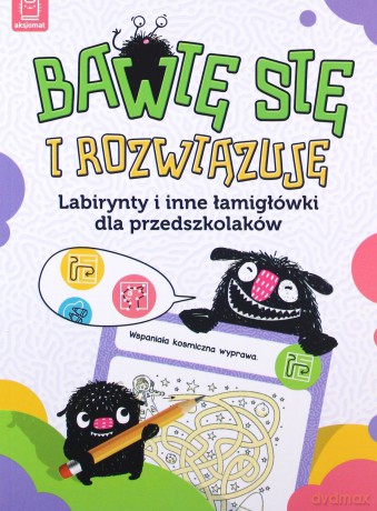 Bawię się i rozwiązuję. Labirynty i inne łamigłówki dla przedszkolaków [KSIĄŻKA]