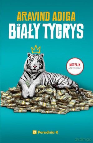 Biały Tygrys - Aravind Adiga [KSIĄŻKA]