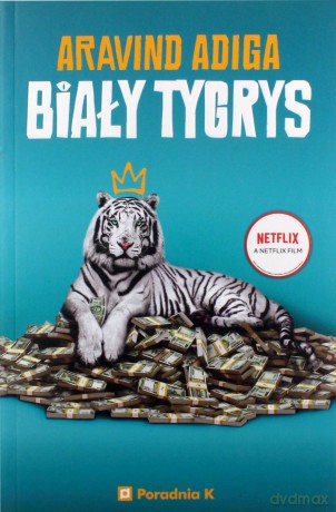 Biały Tygrys - Aravind Adiga [KSIĄŻKA]
