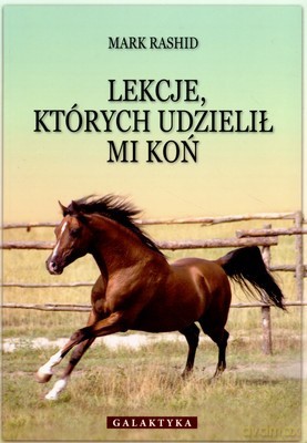 Lekcje Których Udzielił Mi Koń - Mark Rashid [KSIĄŻKA]