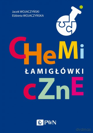 Chemiczne łamigłówki - Jacek Wojaczyński, Elżbieta Wojaczyńska [KSIĄŻKA]