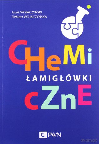 Chemiczne łamigłówki - Jacek Wojaczyński, Elżbieta Wojaczyńska [KSIĄŻKA]