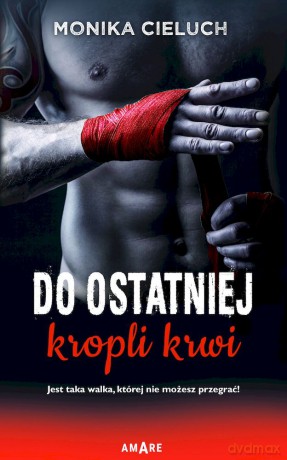 Do ostatniej kropli krwi - Monika Cieluch [KSIĄŻKA]