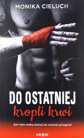 Do ostatniej kropli krwi - Monika Cieluch [KSIĄŻKA]