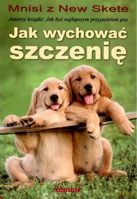 Jak Wychować Szczenię - Mnisi Z New Skete [KSIĄŻKA]