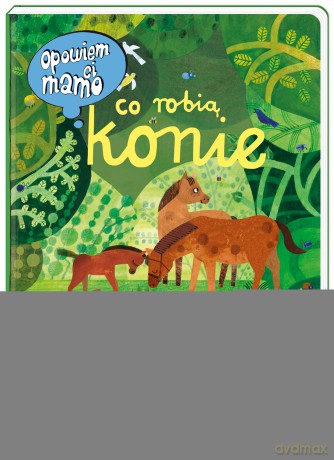 Opowiem ci, mamo, co robią konie - Izabela Mikrut, Ewa Poklewska-Koziełło [KSIĄŻKA]